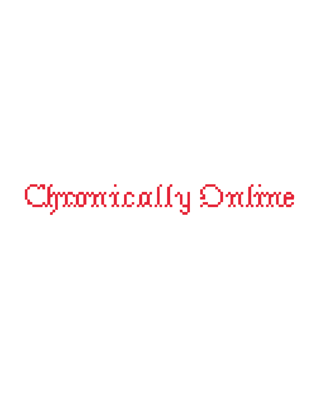Chronically online